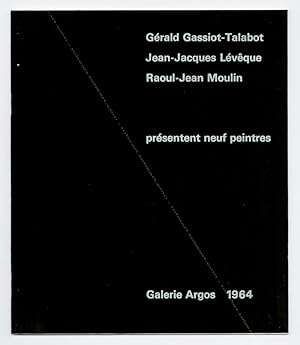 Image du vendeur pour Grard Gassiot-Talabot, Jean-Jacques Lvque, Raoul-Jean Moulin prsentent neuf peintres. mis en vente par Librairie-Galerie Dorbes Tobeart