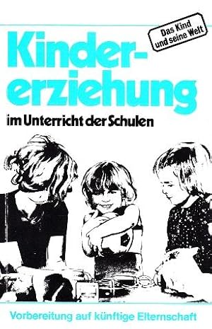 Bild des Verkufers fr Kindererziehung im Unterricht der Schulen. zum Verkauf von Buchversand Joachim Neumann