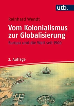 Seller image for Vom Kolonialismus zur Globalisierung : Europa und die Welt seit 1500 for sale by AHA-BUCH GmbH