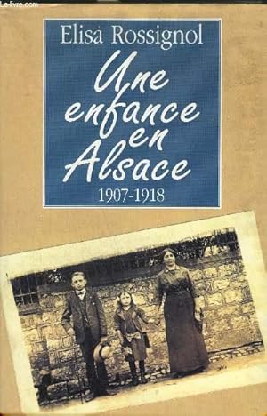 Image du vendeur pour UNE ENFANCE EN ALSACE 1907-1918. mis en vente par Le-Livre