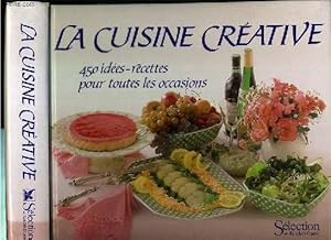 Image du vendeur pour LA CUISINE CREATIVE - 450 IDEES-RECETTES POUR TOUTES LES OCCASIONS mis en vente par Le-Livre