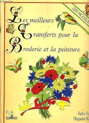 Seller image for LES MEILLEURS TRANSFERTS POUR LA BRODERIE ET LA PEINTURE - 228 MODELES. for sale by Le-Livre