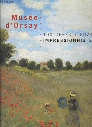 Bild des Verkufers fr 100 CHEFS D OEUVRE IMPRESSIONNISTES- MUSEE D ORSAY zum Verkauf von Le-Livre