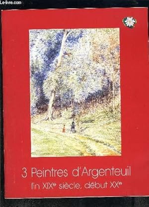 Image du vendeur pour CATALOGUE D EXPOSITION: 3 PEINTRES D ARGENTEUIL- FIN XIXe DEBUT XXe sicle- Du 12 octobre au 21 dcembre 1991 mis en vente par Le-Livre