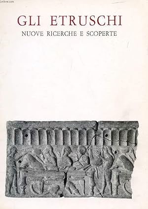 Seller image for GLI ETRUSCHI, NUOVE RICERCHE E SCOPERTE for sale by Le-Livre