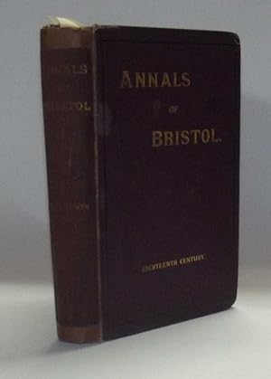 The Annals of Bristol In the Eighteenth Century.