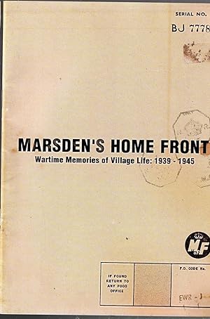 Marsden's Home Front.Wartime Memories of Village Life:1939 - 1945
