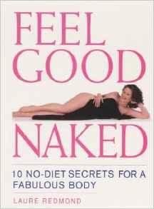 Imagen del vendedor de Feel Good Naked: 10 No Diet Secrets to a Fabulous Body a la venta por M.Roberts - Books And ??????