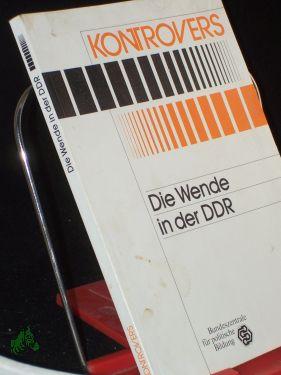 Bild des Verkufers fr Die Wende in der DDR / Bundeszentrale fr Politische Bildung. Gerhart Maier zum Verkauf von Antiquariat Artemis Lorenz & Lorenz GbR