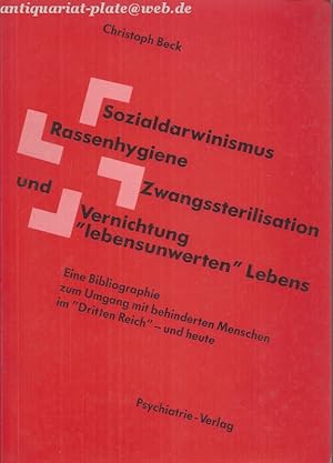 Sozialdarwinismus - Rassenhygiene - Zwangssterilisation und Vernichtung "lebensunwerten" Lebens. ...