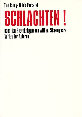 Immagine del venditore per Schlachten! : nach den Rosenkriegen von William Shakespeare. Aus dem Flmischen von Rainer Kersten und Klaus Reichert, Theaterbibliothek. venduto da Fundus-Online GbR Borkert Schwarz Zerfa