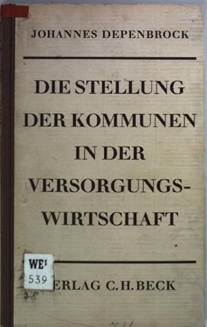 Die Stellung der Kommunen in der Versorgungswirtschaft. Ein Beitrag zum Wirtschaftsverfassungsrecht.