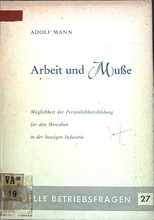 Seller image for Arbeit und Mue: Mglichkeit der Persnlichkeitsbildung fr den Menschen in der heutigen Industrie. for sale by books4less (Versandantiquariat Petra Gros GmbH & Co. KG)