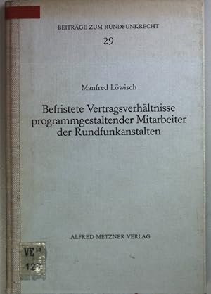 Seller image for Befristete Vertragsverhltnisse programmgestaltender Mitarbeiter der Rundfunkanstalten : Gutachten, erstattet dem Sdwestfunk nach dem Beschluss des Bundesverfassungsgerichts vom 13. Januar 1982. Beitrge zum Rundfunkrecht ; H. 29 for sale by books4less (Versandantiquariat Petra Gros GmbH & Co. KG)