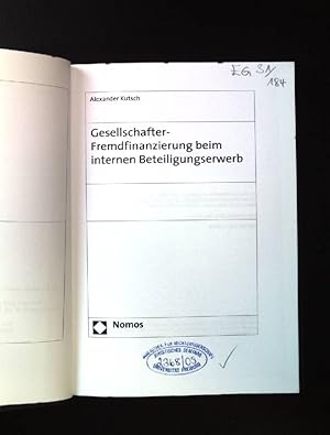 Gesellschafter-Fremdfinanzierung beim internen Beteiligungserwerb. Nomos-Universitätsschriften, R...