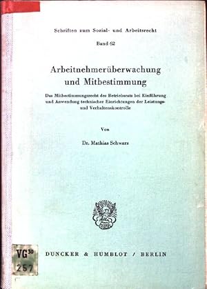 Bild des Verkufers fr Arbeitnehmerberwachung und Mitbestimmung : d. Mitbestimmungsrecht d. Betriebsrats bei Einf. u. Anwendung techn. Einrichtungen d. Leistungs- u. Verhaltenskontrolle. Schriften zum Sozial- und Arbeitsrecht ; Bd. 62 zum Verkauf von books4less (Versandantiquariat Petra Gros GmbH & Co. KG)