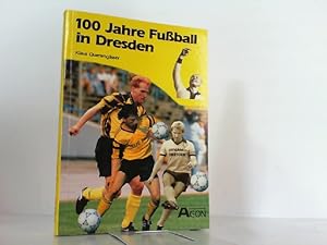 Bild des Verkufers fr Hundert Jahre Fussball in Dresden. zum Verkauf von Antiquariat Ehbrecht - Preis inkl. MwSt.