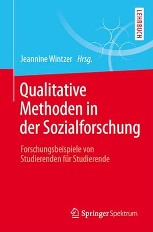 Bild des Verkufers fr Qualitative Methoden in der Sozialforschung : Forschungsbeispiele von Studierenden fr Studierende zum Verkauf von AHA-BUCH GmbH