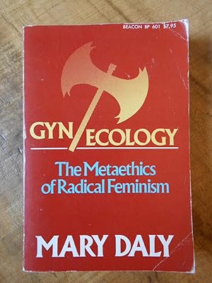 GYN/ECOLOGY: THE METAETHICS OF RADICAL FEMINISM
