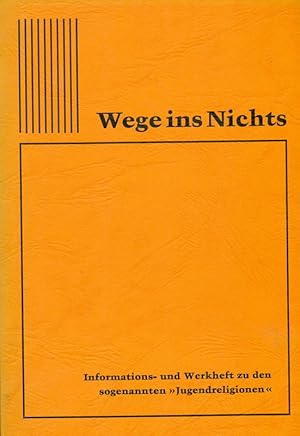 Seller image for Wege ins Nichts. Informations- und Werkheft zu den sogenannten "Jugendreligionen". for sale by Online-Buchversand  Die Eule