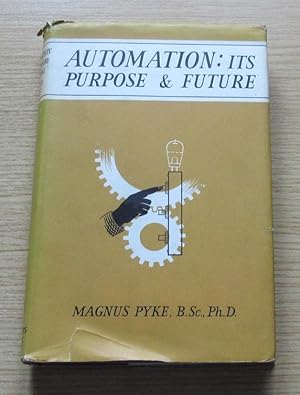 Automation: Its Purpose and Future.