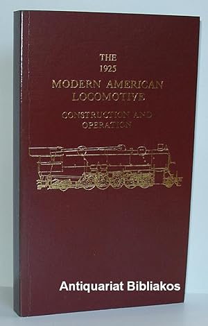 Seller image for The 1925 modern american locomotive. Construction and operation. Mit 63 Figuren (= Illustrationen und Photoabbildungen). for sale by Antiquariat Bibliakos / Dr. Ulf Kruse