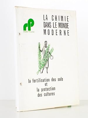 La fertilisation des sols et la protection des cultures ( col. La chimie dans le monde moderne )