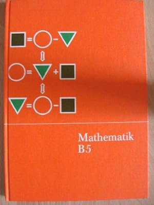 Mathematik B5, B6, B7, B8 und B9. Zusammen 5 Bücher. Mathematisches Unterrichtswerk.