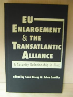 Bild des Verkufers fr EU Enlargement and the Transatlantic Alliance: A Security Relationship in Flux zum Verkauf von PsychoBabel & Skoob Books