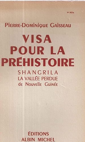 Seller image for Visa pour la prhistoire.Shangrila La Valle perdue de Nouvelle-Guine for sale by dansmongarage