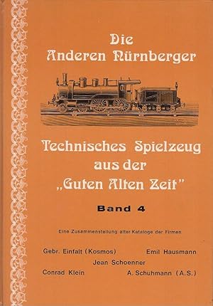 Die anderen Nürnberger : Technisches Spielzeug aus der "Guten alten Zeit" . Band 4: Eine Zusammen...