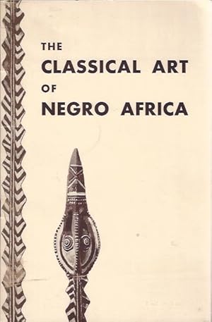 Image du vendeur pour The Classical Art of Negro Africa mis en vente par The Ridge Books