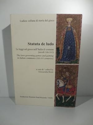 Statuta de ludo. Le leggi sul gioco nell'italia di comune (secoli XIII-XVI)