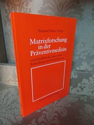 Bild des Verkufers fr Matrixforschung in der Prventivmedizin. Einschlielich der adjuvanten Behandlung und Rehabilitation. 83 Abbildungen und 17 Tabellen. zum Verkauf von Antiquariat Maralt