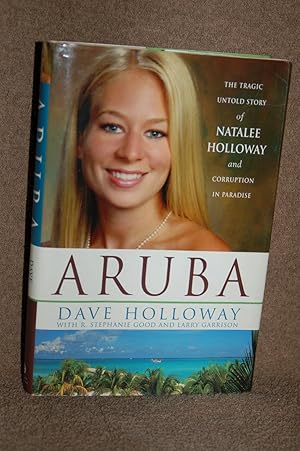 Seller image for Aruba; The Tragic Untold Story of Natalee Holloway and Corruption in Paradise for sale by Books by White/Walnut Valley Books