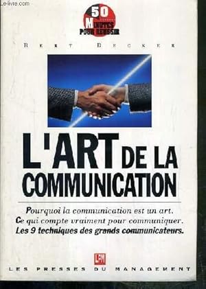 Immagine del venditore per L'ART DE LA COMMUNICATION - LES TECHNIQUES DES MEILLEURS / COLLECTION DEVELOPPEMENT PROFESSIONNEL. venduto da Le-Livre