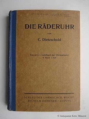 Bild des Verkufers fr Die Rderuhr. Zum Selbstunterrichte und zum Gebrauche in fachlichen Lehranstalten. (= Lehrbuch der Uhrmacherei in Theorie und Praxis. Band 5. Ergnzungen zum Hauptwerke. Teil 1) zum Verkauf von Antiquariat Hans-Jrgen Ketz