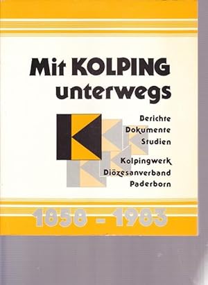 Mit Kolping unterwegs. Berichte - Dokumente -Studien. Zur Chronik des Diözesanverbandes Paderborn...