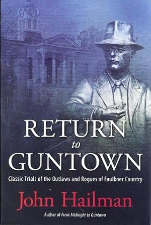 Bild des Verkufers fr Return to Guntown: Classic Trials of the Outlaws and Rogues of Faulkner Country zum Verkauf von BJ's Book Barn