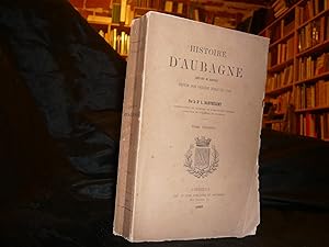 Imagen del vendedor de Histoire D'Aubagne Chef-Lieu De Baronnie Depuis Son Origine Jusqu'en 1789. Tome Premier. a la venta por librairie ESKAL