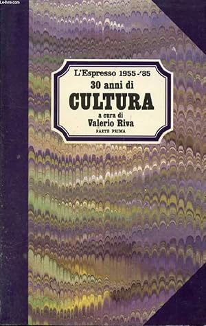 Seller image for 30 ANNI DI CULTURA, PARTE I (L'ESPRESSO 1955-1985) for sale by Le-Livre