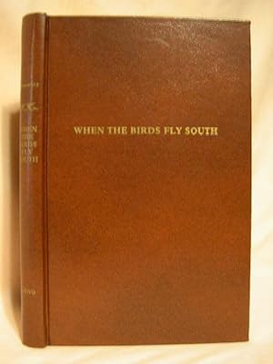 Seller image for WHEN THE BIRDS FLY SOUTH for sale by Robert Gavora, Fine & Rare Books, ABAA