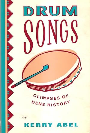 Seller image for Drum Songs Glimpses of Dene History for sale by Hockley Books