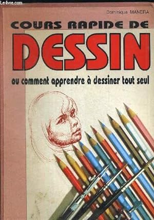 Seller image for COURS RAPIDE DE DFESSIN OU COMMENT APPRENDRE A DESSINER TOUT SEUL for sale by Le-Livre
