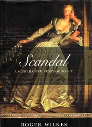 Bild des Verkufers fr Scandal. A Scurrilous History of Gossip zum Verkauf von Adelaide Booksellers