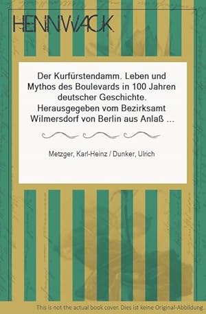 Bild des Verkufers fr Der Kurfrstendamm. Leben und Mythos des Boulevards in 100 Jahren deutscher Geschichte. Herausgegeben vom Bezirksamt Wilmersdorf von Berlin aus Anla der 750-Jahr-Feier der Stadt Berlin 1987. [Mit vielen Abbildungen.] zum Verkauf von HENNWACK - Berlins grtes Antiquariat