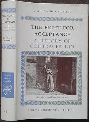 Imagen del vendedor de THE FIGHT FOR ACCEPTANCE. A HISTORY OF CONTRACEPTION. a la venta por Graham York Rare Books ABA ILAB