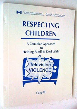 Imagen del vendedor de Respectons nos enfants: une approche canadienne pour aider les familles  contrer la violence  la tlvision - Respecting children: a Canadian approach to helping families deal with television violence a la venta por Claudine Bouvier