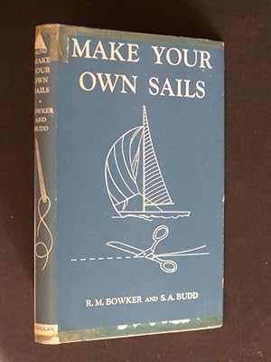 Make Your Own Sails: A Handbook for the Amateur and Professional Sailmaker