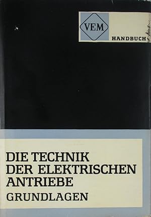 Bild des Verkufers fr VEM-Handbuch Die Technik der elektrischen Antriebe. Grundlagen., zum Verkauf von Versandantiquariat Hbald